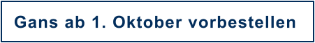 Gans ab 1. Oktober vorbestellen